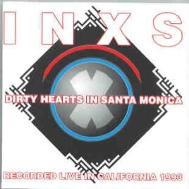 Inxs - Dirty Hearts In Santa Monica ( Live in California 1996 ) front cover