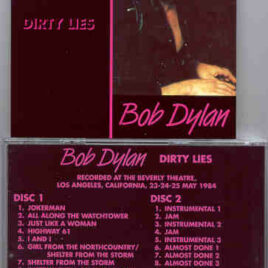 Bob Dylan - Dirty Lies ( 2 CD SET )( Beverly Theater , LA , CA , USA , May 23/24/25 , 1984 )
