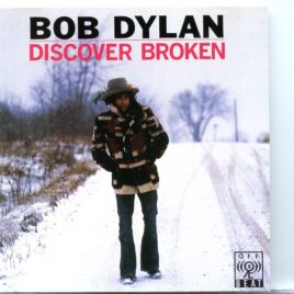Bob Dylan – Discover Broken – Live in Sanantionio 5/11/76 front cover