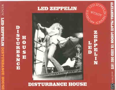 Led Zeppelin – Disturbance House ( 2 CD set ) ( Wendy ) ( Alexandra Palace , London , UK , December 23rd , 1972 ) front cover Led Zeppelin - Disturbance House ( 2 CD set ) ( Wendy ) ( Alexandra Palace , London , UK , December 23rd , 1972 ) front cover