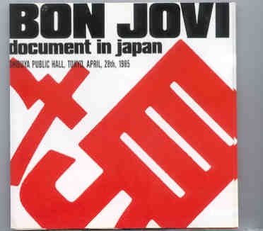 Bon Jovi – Document In Japan ( Shibuya Public Hall , Tokyo , Japan , April 28th , 1985 ) front cover Bon Jovi - Document In Japan ( Shibuya Public Hall , Tokyo , Japan , April 28th , 1985 ) front cover