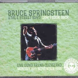 Bruce Springsteen - Don't Look Back ( 3 CD SET ) ( Gund Arena , Cleveland , Nov 15th 1999 ) front cover