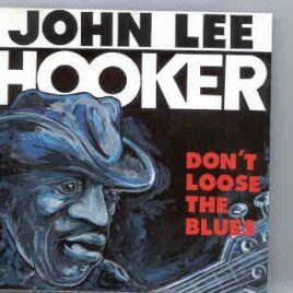 John Lee Hooker - Don't Loose The Blues ( Montreaux , Switzerland , 1991 ) front cover