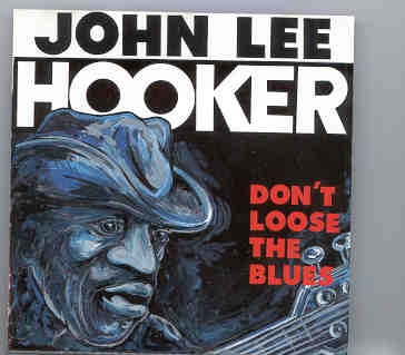 John Lee Hooker – Don’t Loose The Blues ( Montreaux , Switzerland , 1991 ) front cover John Lee Hooker - Don't Loose The Blues ( Montreaux , Switzerland , 1991 ) front cover
