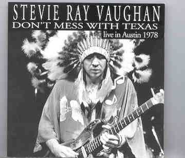 Stevie Ray Vaughan – Don’t Mess With Texas ( Live in Austin , 1978 ) ( Triangle Recs ) front cover Stevie Ray Vaughan - Don't Mess With Texas ( Live in Austin , 1978 ) ( Triangle Recs ) front cover