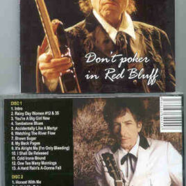 Bob Dylan - Don't Poker In Red Bluff ( 2 CD set ) ( Pauline Davis Pavillon , Red Blues , California , USA , October 7th , 2002 )