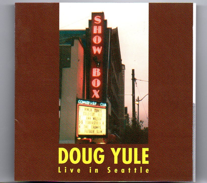 Doug Yule – Live In Seattle ( Crocodile Cafe , May 25th , 2000 & Terrastock Fest , Showbox Theater , Nov 4th , 2000 , Seattle , WA ) front cover Doug Yule - Live In Seattle ( Crocodile Cafe , May 25th , 2000 & Terrastock Fest , Showbox Theater , Nov 4th , 2000 , Seattle , WA ) front cover