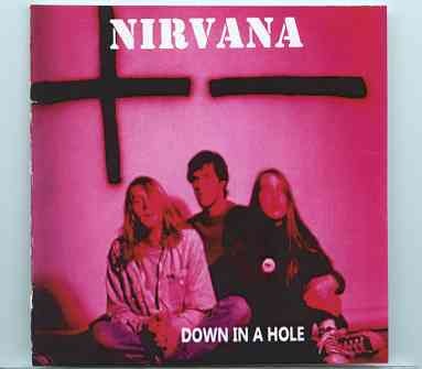 Nirvana – Down In A Hole ( Live in San Diego , CA , USA , December 29th , 1993 ) front cover Nirvana - Down In A Hole ( Live in San Diego , CA , USA , December 29th , 1993 ) front cover