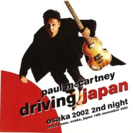 Paul McCartney - Driving Japan Osaka 2002 Second Night ( 2 CD SET ) ( Osaka , November 18th , 2002 ) front cover
