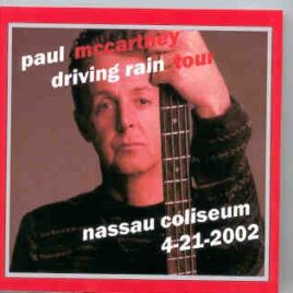 Paul McCartney - Driving Tour 2002   Nassau Coliseum ( New York , April 21st , 2002 ) ( 2 CD set ) front cover