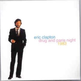 Eric Clapton - Drug And Paris Night 1983 ( 2 CD set ) ( Hippodrome De Pantin , Paris , France , April 24th , 1983 ) front cover