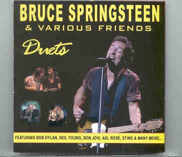 Bruce Springsteen – Duets ( W/ Bob Dylan , Neil Young , Bon Jovi , Axl Rose , Sting and More … ) front cover Bruce Springsteen - Duets ( W/ Bob Dylan , Neil Young , Bon Jovi , Axl Rose , Sting and More ... ) front cover