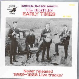 The Beatles - Early Times ( Never Released 1963 - -1966 Live Tracks ) front cover