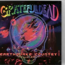 Grateful Dead - Earthquake Country ( 78 minutes of Soundboard. Unreleased Last Album ) front cover