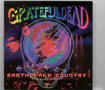 Grateful Dead – Earthquake Country ( 78 minutes of Soundboard. Unreleased Last Album ) front cover Grateful Dead - Earthquake Country ( 78 minutes of Soundboard. Unreleased Last Album ) front cover