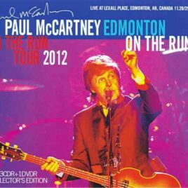 Paul McCartney - Edmonton On The Run ( 3 CD + 1 DVD ) ( Lexall Place , Edmonton , AB , Canada , November 28th & 29th , 2012 )