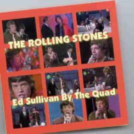 Rolling Stones - Ed Sullivan By The Quad ( Live at The Ed Sullivan Shows 1964 - 1969 ) front cover