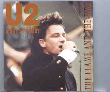U2 – Eight 579 Baby The Flame And The Fire ( KTS ) ( Chicago Pavillion , USA , March 21st , 1985 ) front cover U2 - Eight 579 Baby The Flame And The Fire ( KTS ) ( Chicago Pavillion , USA , March 21st , 1985 ) front cover