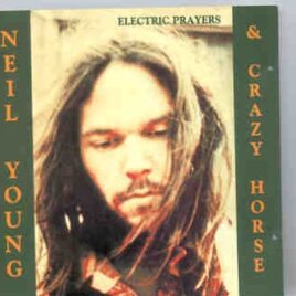 Neil Young / CSNY - Electric Prayers  ( W / Crazy Horse , Cleveland , Feb 24th , 1970 ) ( Swingin' Pig ) front cover
