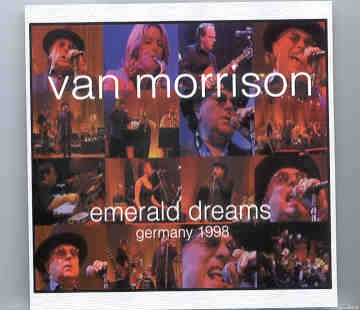 Van Morrison – Emerald Dreams ( 2 CD SET ) ( Live in Germany , December 19th , 1998 ) front cover Van Morrison - Emerald Dreams ( 2 CD SET ) ( Live in Germany , December 19th , 1998 ) front cover