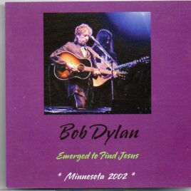 Bob Dylan - Emerged To Find Jesus ( 2 CD set ) ( Xcel Energy Center , St Paul , Minnesota , USA , October 30th , 2002 ) front cover