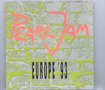 Pearl Jam – Europe ’93 ( Swingin’ Pig Recs ) ( Live at The Alloy , Rotterdam , July 16th , 1993 ) front cover Pearl Jam - Europe '93 ( Swingin' Pig Recs ) ( Live at The Alloy , Rotterdam , July 16th , 1993 ) front cover