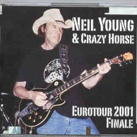 Neil Young / CSNY - Eurotour 2001 Finale  ( 3 CD SET )( Live at Ahoy , Rotterdam , Holland , July 24th , 2001 ) front cover