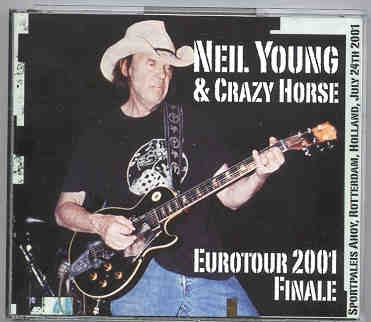 Neil Young / CSNY – Eurotour 2001 Finale ( 3 CD SET )( Live at Ahoy , Rotterdam , Holland , July 24th , 2001 ) front cover Neil Young / CSNY - Eurotour 2001 Finale ( 3 CD SET )( Live at Ahoy , Rotterdam , Holland , July 24th , 2001 ) front cover