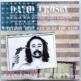 Neil Young / CSNY - Everybody Here Can Be In The Band ( 2 CD set ) ( DAVID CROSBY If I Could Only Remember My Name Sessions ) front cover