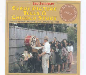 Led Zeppelin – Every Picture Tells A Chicago Story ( 2 CD set ) ( Wendy ) ( Chicago Stadium , IL , USA , Jan 22nd , 1975 ) front cover Led Zeppelin - Every Picture Tells A Chicago Story ( 2 CD set ) ( Wendy ) ( Chicago Stadium , IL , USA , Jan 22nd , 1975 ) front cover