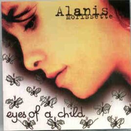 Alanis Morissette - Eyes Of A Child  ( Munchen , Germany , April 1st , 1996 Plus Bonustracks  London , UK & Milan , Italy ) front cover