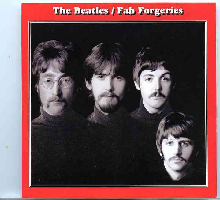 The Beatles – Fab Forgeries ( 20 tracks forgeries taken from Get Back 2nd Mix and Solo Years ) front cover The Beatles - Fab Forgeries ( 20 tracks forgeries taken from Get Back 2nd Mix and Solo Years ) front cover