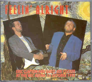 Eric Clapton – Feeling All Right ( 2 CD set ) ( With Joe Cocker at The NEC Arena , October 1st , 1993 ) front cover Eric Clapton - Feeling All Right ( 2 CD set ) ( With Joe Cocker at The NEC Arena , October 1st , 1993 ) front cover