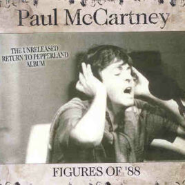 Paul McCartney - Figures Of '88 ( 2 CD set )( Godfathers )The Unreleased Return To Pepperland Album