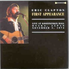 Eric Clapton - First Appearance ( 2 CD SET ) ( Koseinenkin Hall , Osaka , Japan , November 5th , 1974 ) front cover