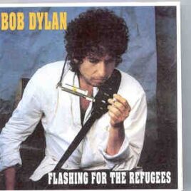 Bob Dylan - Flashing For The Refugees ( With Tom Petty in Brussels , Belgium , October 8th 1987 ) front cover