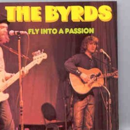 The Byrds - Fly Into A Passion ( Swingin' Pig Recs. ) front cover