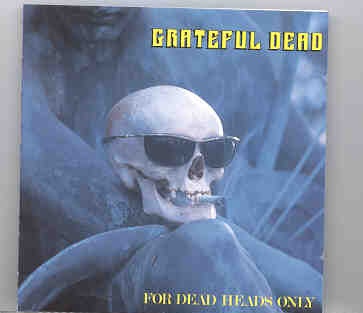 Grateful Dead – For Dead Heads Only ( Live In San Francisco , March 1st , 1968 ) ( Living Legend ) front cover Grateful Dead - For Dead Heads Only ( Live In San Francisco , March 1st , 1968 ) ( Living Legend ) front cover