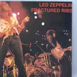 Led Zeppelin - Fractured Ribs   ( Condor Toasted ) ( Memorial Auditorium , Dallas , TX , May 18th , 1973 ) front cover
