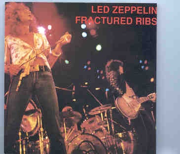 Led Zeppelin – Fractured Ribs ( Condor Toasted ) ( Memorial Auditorium , Dallas , TX , May 18th , 1973 ) front cover Led Zeppelin - Fractured Ribs ( Condor Toasted ) ( Memorial Auditorium , Dallas , TX , May 18th , 1973 ) front cover