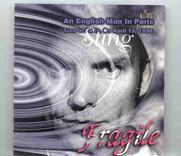 Sting / The Police – Fragile ( An Englishman In Paris April 15th , 1996 ) ( 2 CD Set ) front cover Sting / The Police - Fragile ( An Englishman In Paris April 15th , 1996 ) ( 2 CD Set ) front cover