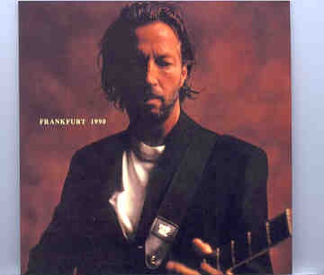 Eric Clapton – Frankfurt 1990 ( 2 CD set ) ( Festhalle , Frankfurt , Germany , March 5th , 1990 ) front cover Eric Clapton - Frankfurt 1990 ( 2 CD set ) ( Festhalle , Frankfurt , Germany , March 5th , 1990 ) front cover