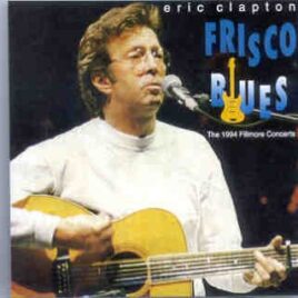 Eric Clapton - Frisco Blues ( 2 CD SET ) ( Fillmore , Nov. 8th & 9th , 1994 ) front cover