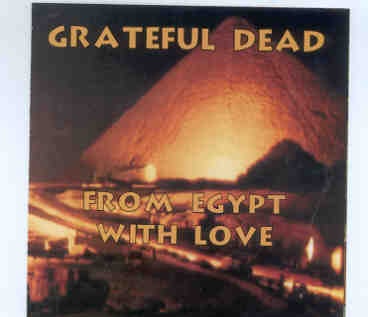 Grateful Dead – From Egypt With Love ( 2 CD SET )( Sound & Light Theater , Cairo , Egypt , September 16th , 1978 2nd Show ) front cover Grateful Dead - From Egypt With Love ( 2 CD SET )( Sound & Light Theater , Cairo , Egypt , September 16th , 1978 2nd Show ) front cover