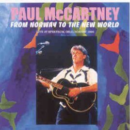 Paul McCartney - From Norway To The New World ( 2 CD set ) ( The Spectrum , Oslo , Norway , September 27th , 1993 ) front cover