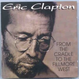 Eric Clapton - From The Cradle To Fillmore West ( 2 CD set ) ( San Francisco , CA , USA , November 1994 ) front cover