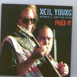 Neil Young / CSNY - Fucked Up  ( With Booker T and the MG's ) ( Live in Europe 1993 ) front cover