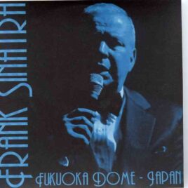 Frank Sinatra - Fukuoka Dome , Japan ( Live at Fukuoka Dome , Japan , on December 20th , 1994 ) front cover