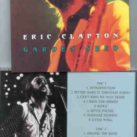 Eric Clapton - Garden Shed ( 2 CD set ) ( Boston Garden , MA , USA , September 30th , 1974 )