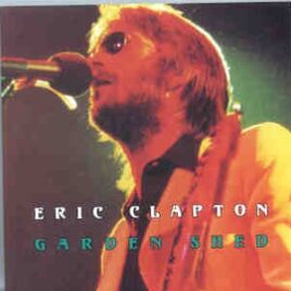 Eric Clapton - Garden Shed ( 2 CD set ) ( Boston Garden , MA , USA , September 30th , 1974 ) front cover